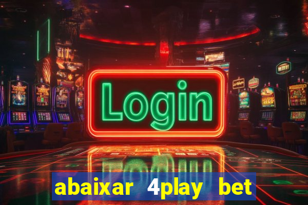 abaixar 4play bet baixar app